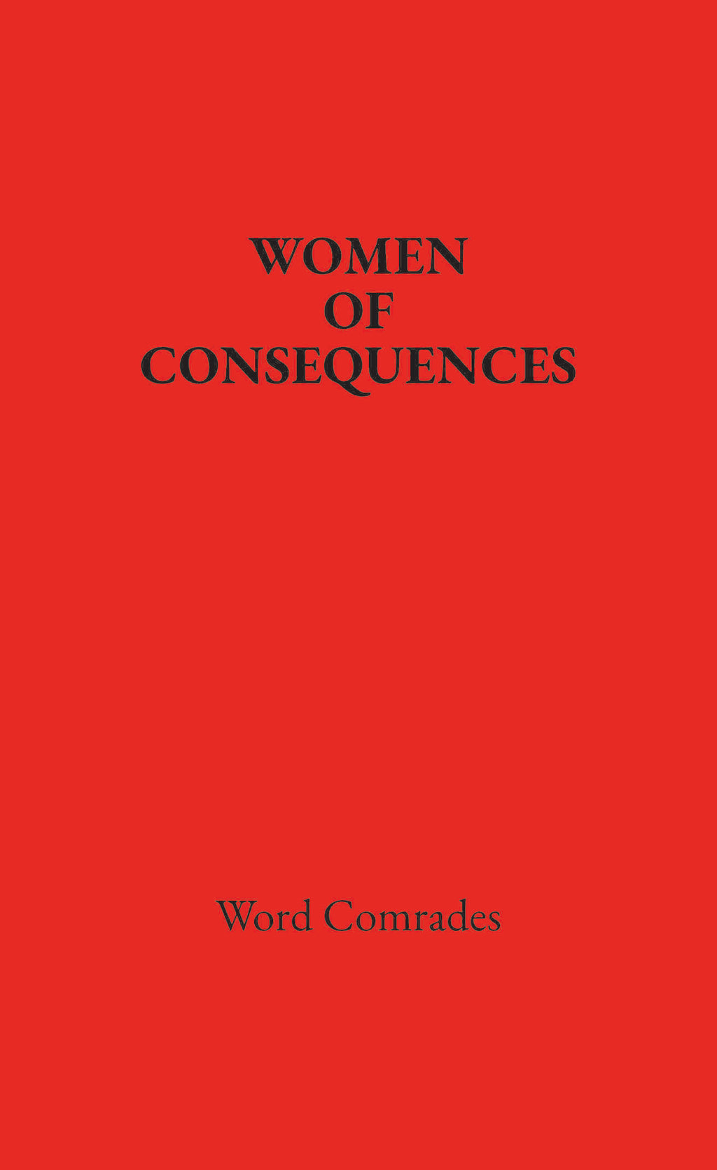 Women of Consequences: Word Comrades